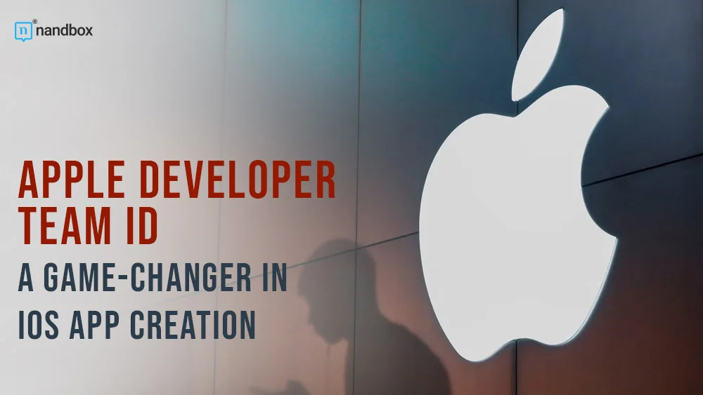 Apple Developer Team ID A Game-Changer in iOS App Creation