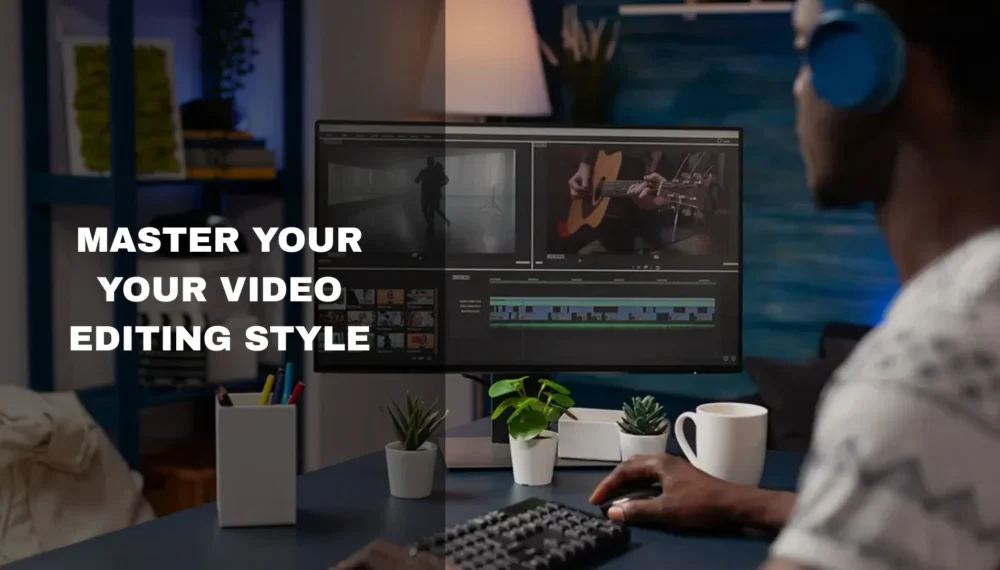 Master Your Video Editing Style—Even When You Outsource